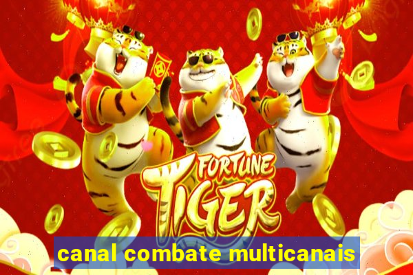 canal combate multicanais